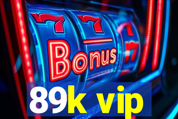 89k vip